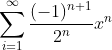 \sum_{i=1}^{\infty}\frac{(-1)^{n+1}}{2^n}x^n